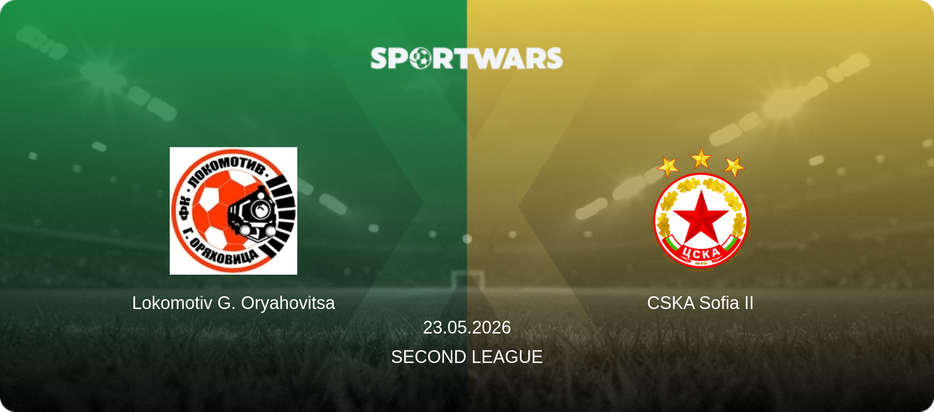 Lokomotiv G. Oryahovitsa — CSKA Sofia II, 23.05.2026 — Second League (match preview)