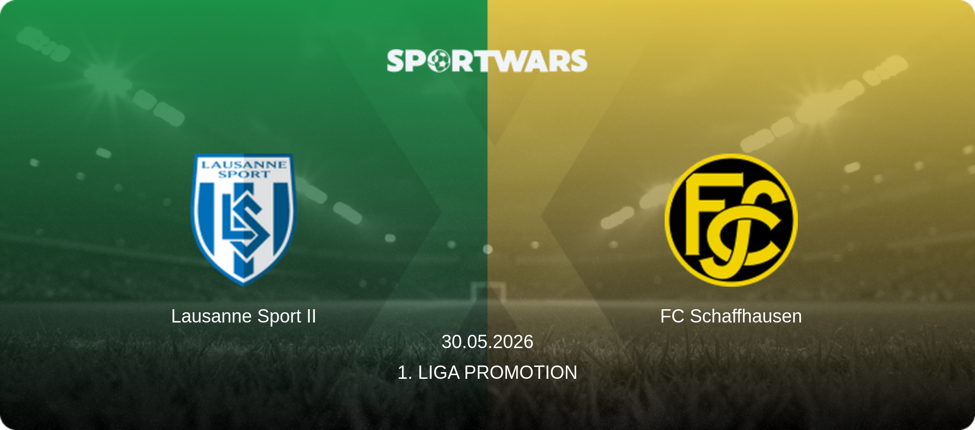 Lausanne Sport II — FC Schaffhausen, 30.05.2026 — 1. Liga Promotion (match preview)