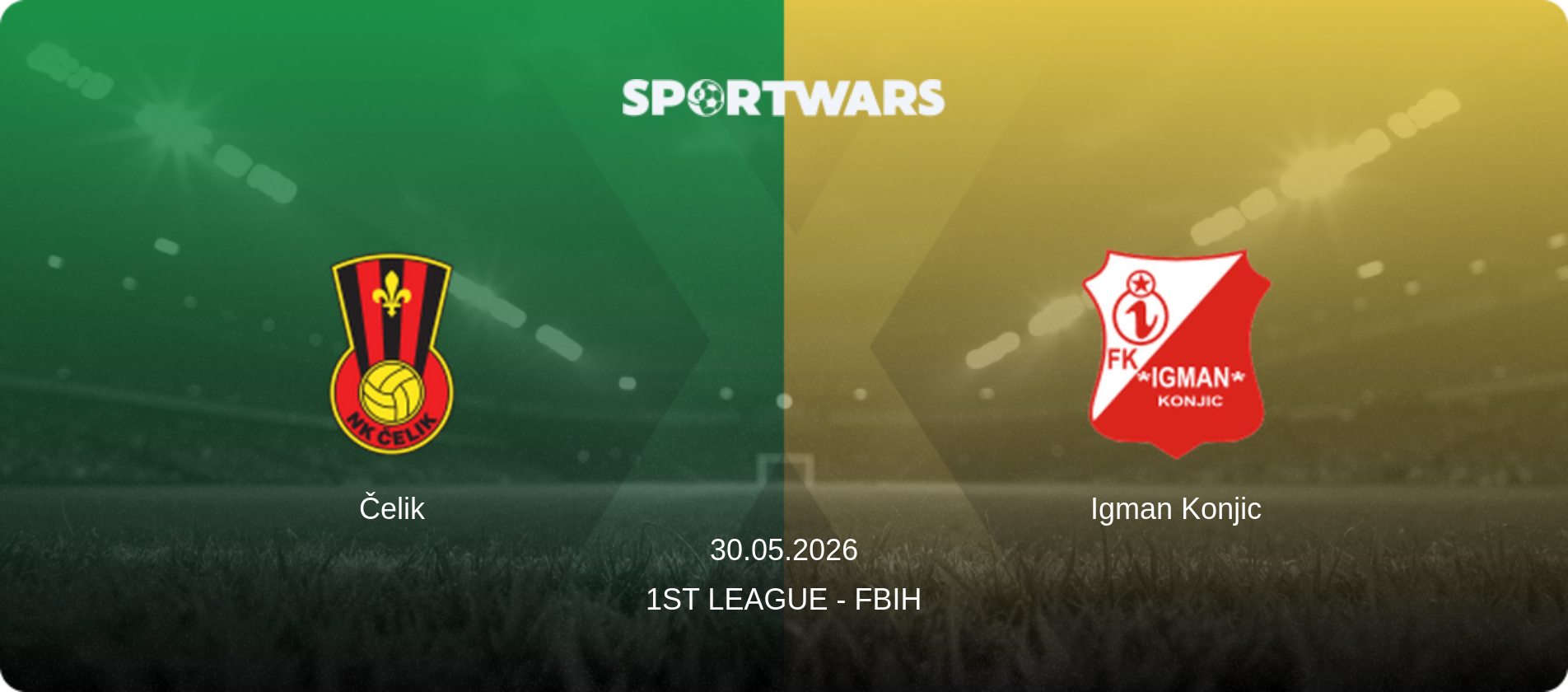 Čelik — Igman Konjic, 30.05.2026 — 1st League - FBiH (match preview)