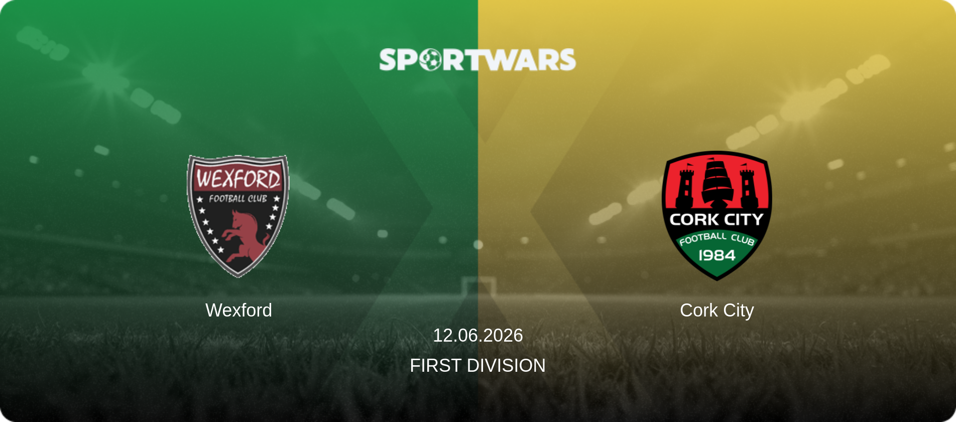 Wexford — Cork City, 12.06.2026 — First Division (match preview)