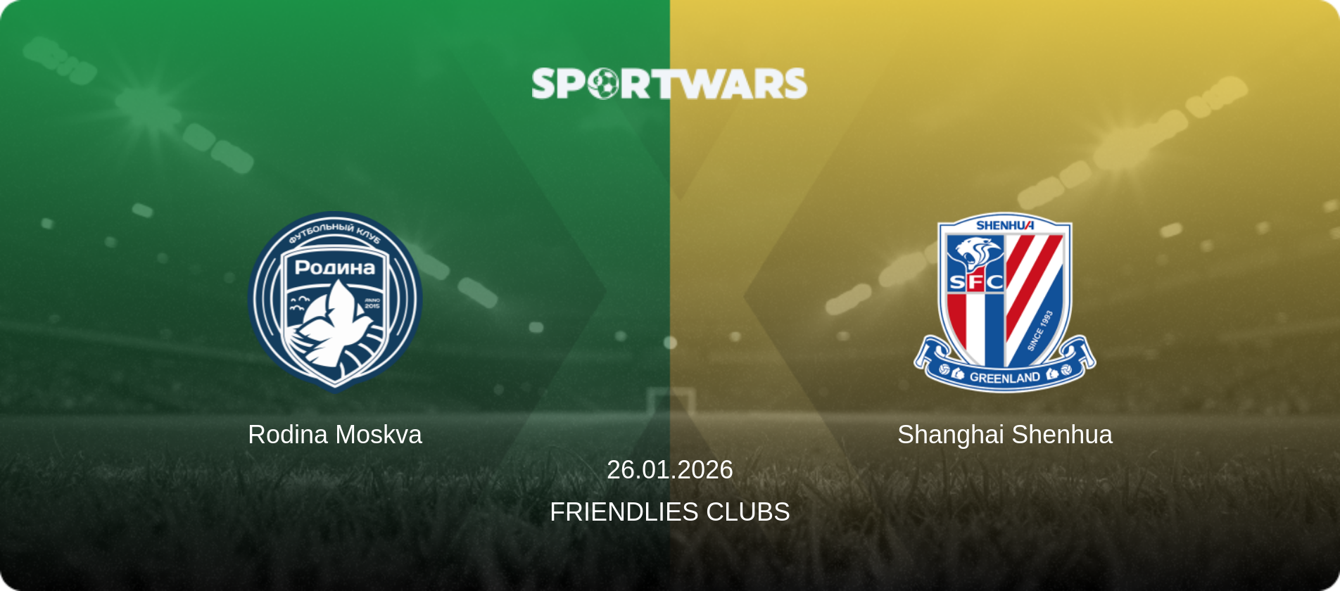 Rodina Moskva — Shanghai Shenhua, 26.01.2026 — Friendlies Clubs (match preview)
