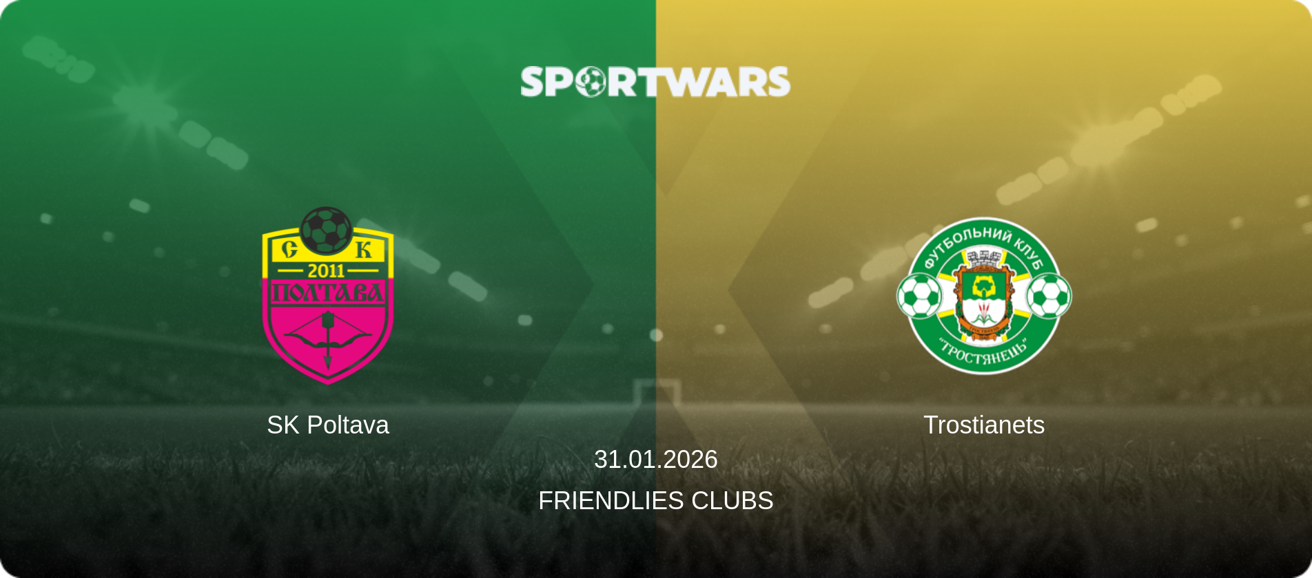 SK Poltava — Trostianets, 31.01.2026 — Friendlies Clubs (match preview)