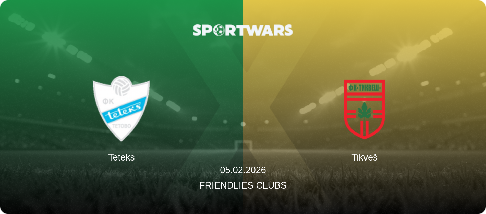 Teteks — Tikveš, 05.02.2026 — Friendlies Clubs (match preview)