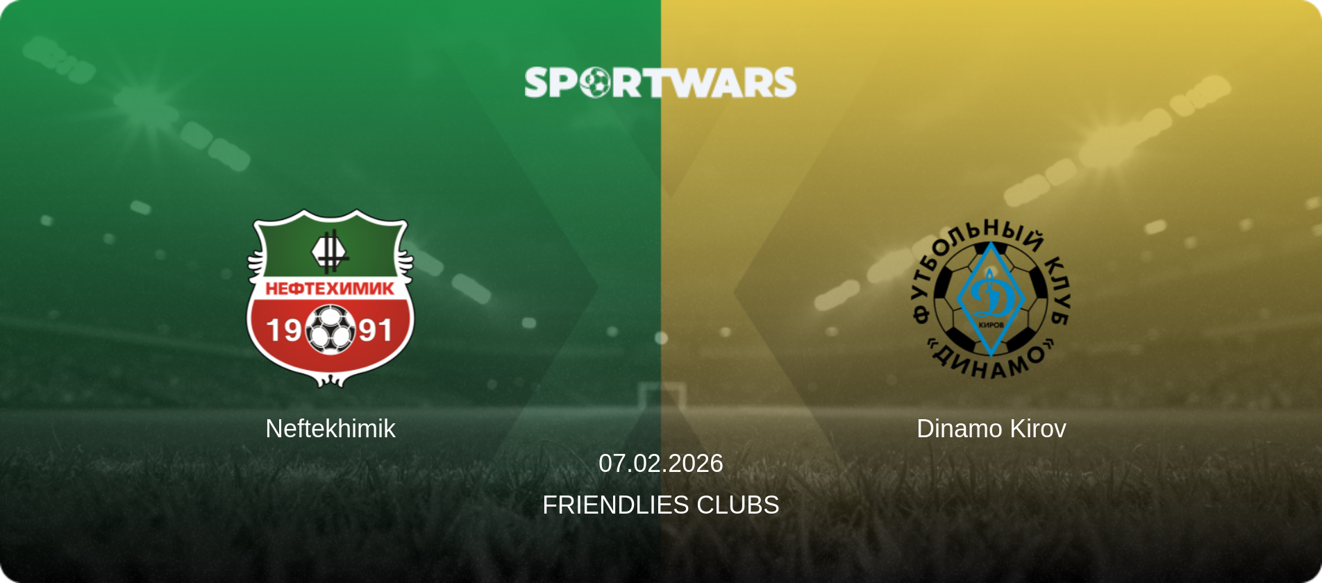 Neftekhimik — Dinamo Kirov, 07.02.2026 — Friendlies Clubs (match preview)