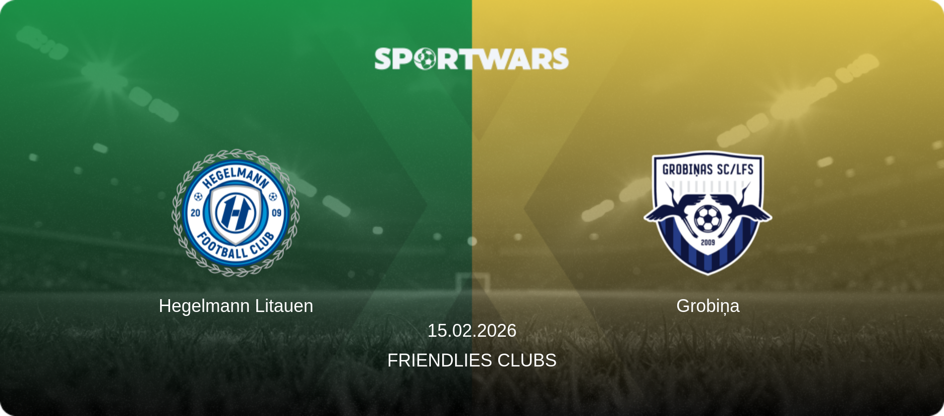 Hegelmann Litauen — Grobiņa, 15.02.2026 — Friendlies Clubs (match preview)