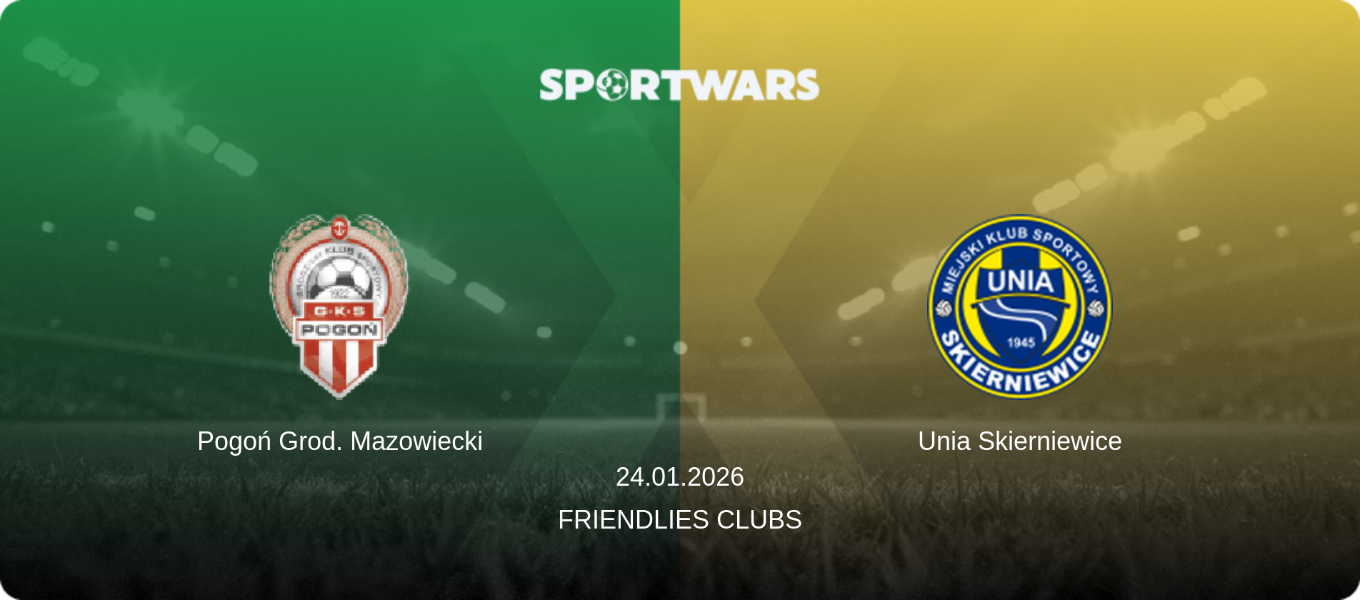 Pogoń Grod. Mazowiecki — Unia Skierniewice, 24.01.2026 — Friendlies Clubs (match preview)