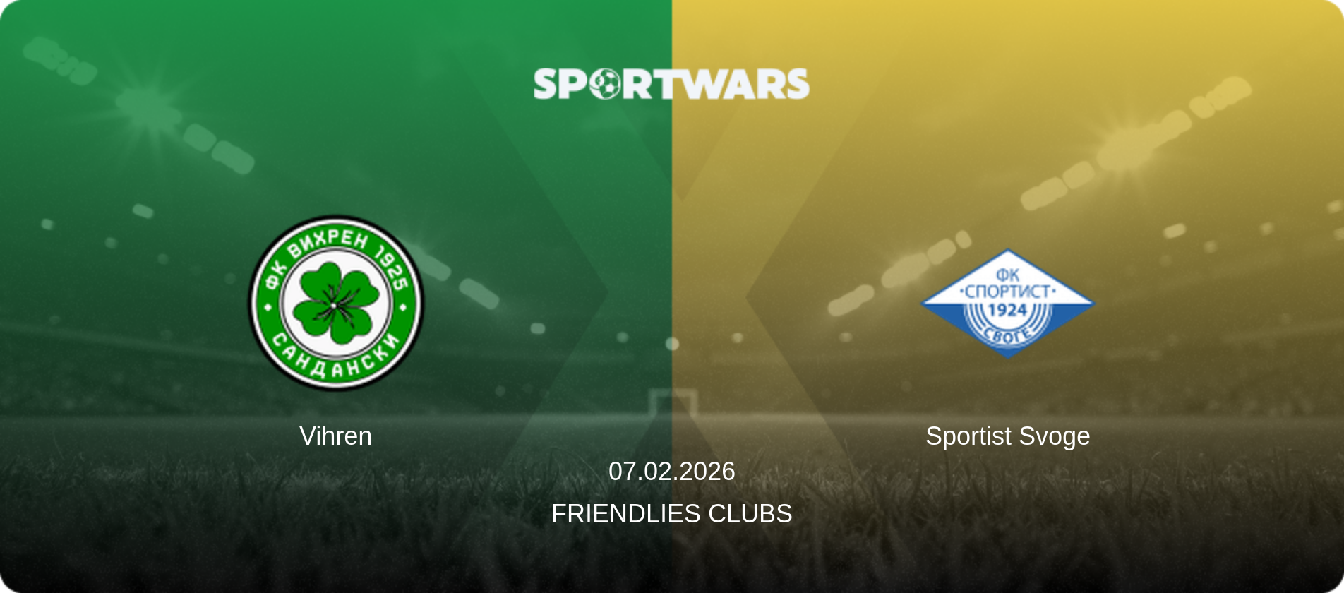 Vihren — Sportist Svoge, 07.02.2026 — Friendlies Clubs (match preview)