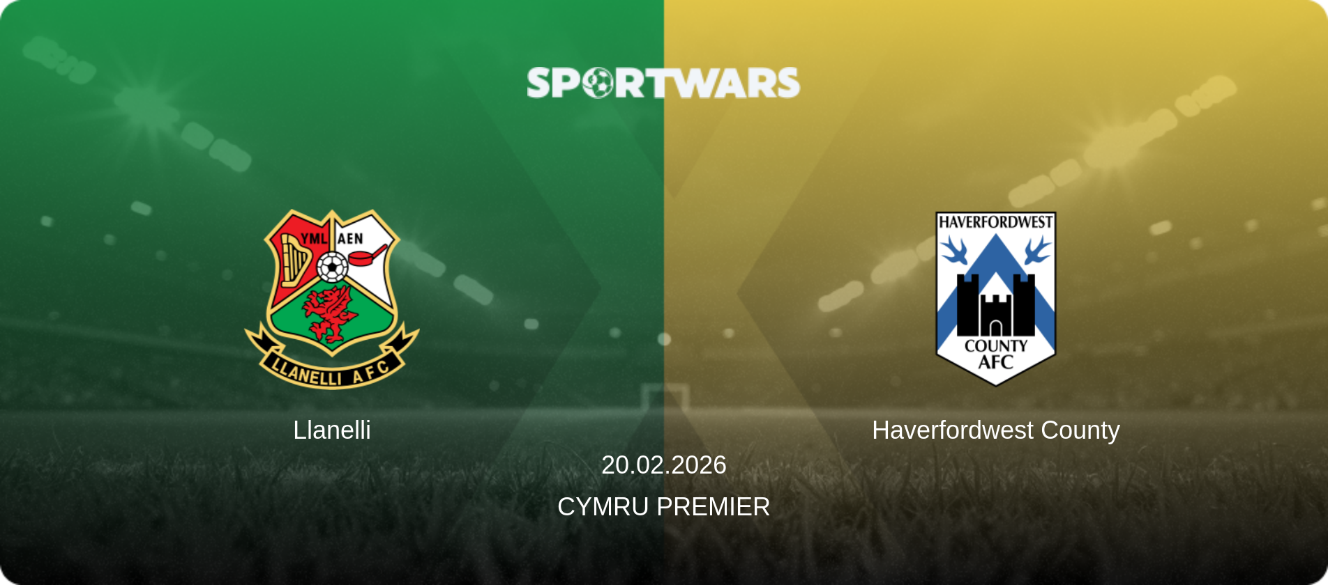 Llanelli — Haverfordwest County, 20.02.2026 — Cymru Premier (match preview)