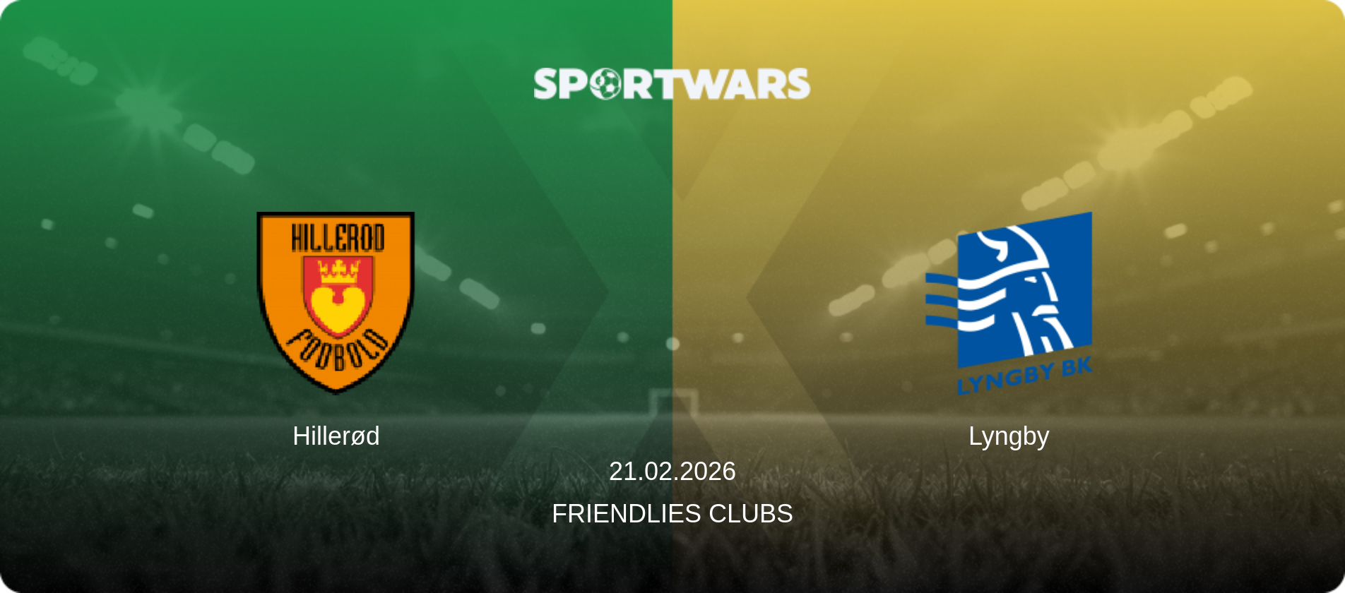 Hillerød — Lyngby, 21.02.2026 — Friendlies Clubs (match preview)