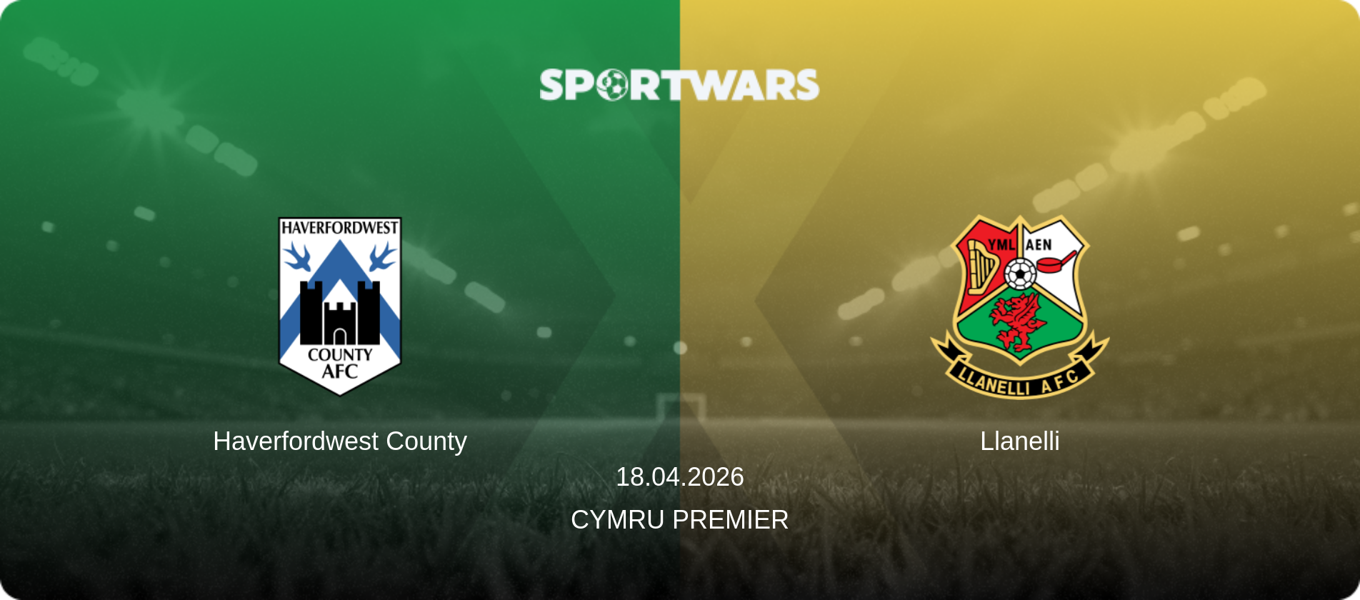 Haverfordwest County — Llanelli, 18.04.2026 — Cymru Premier (match preview)