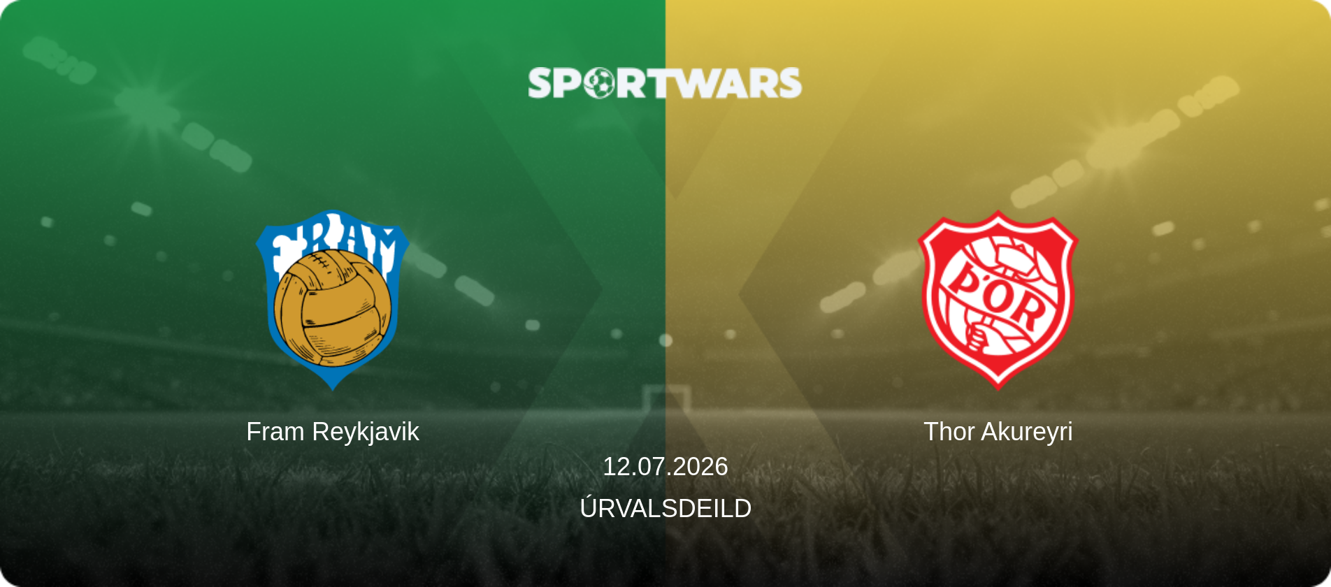 Fram Reykjavik — Thor Akureyri, 12.07.2026 — Úrvalsdeild (match preview)