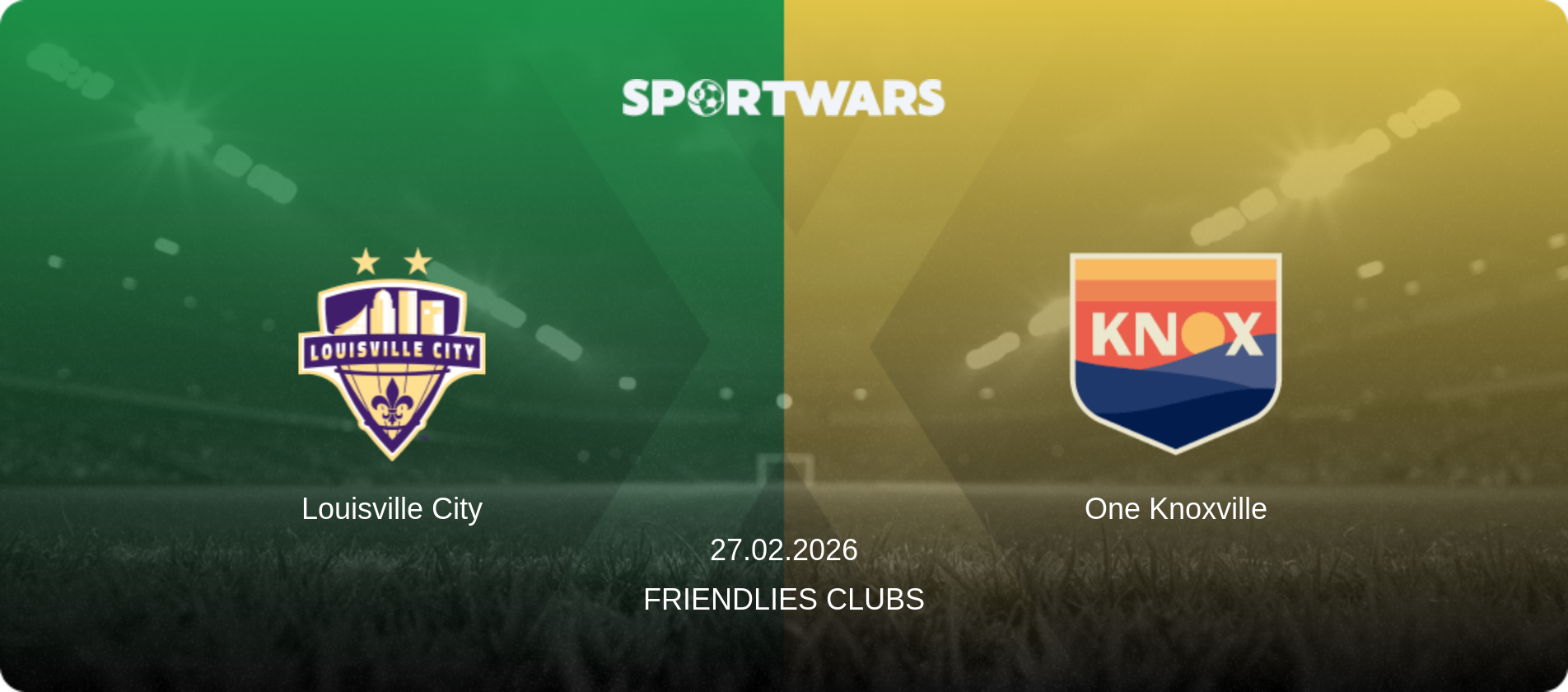 Louisville City — One Knoxville, 27.02.2026 — Friendlies Clubs (match preview)