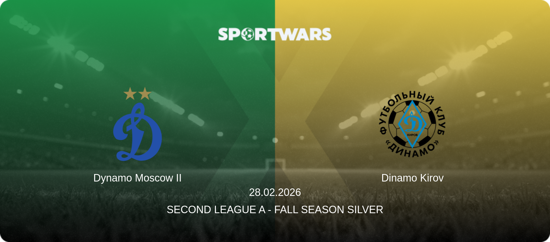 Dynamo Moscow II — Dinamo Kirov, 28.02.2026 — Second League A - Fall Season Silver (match preview)