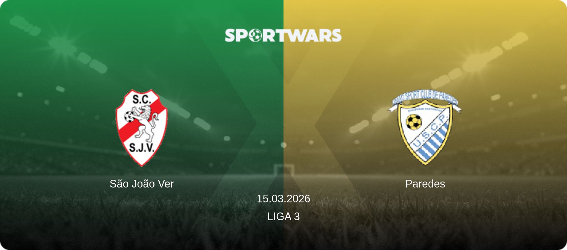 São João Ver — Paredes, 15.03.2026 — Liga 3 (match preview)