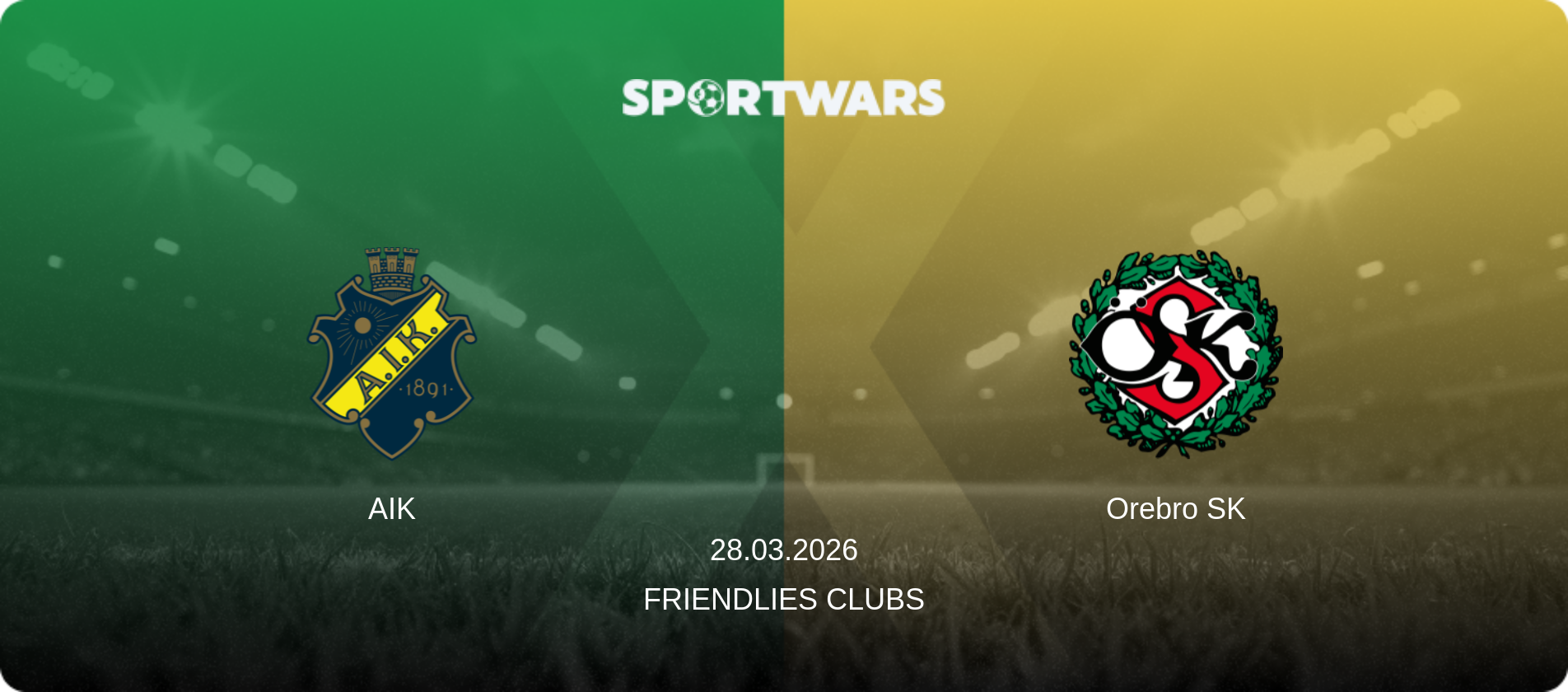 AIK — Orebro SK, 28.03.2026 — Friendlies Clubs (match preview)
