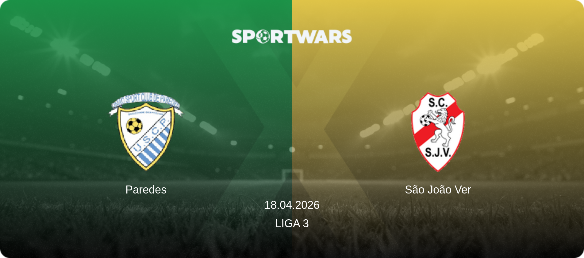 Paredes — São João Ver, 18.04.2026 — Liga 3 (match preview)