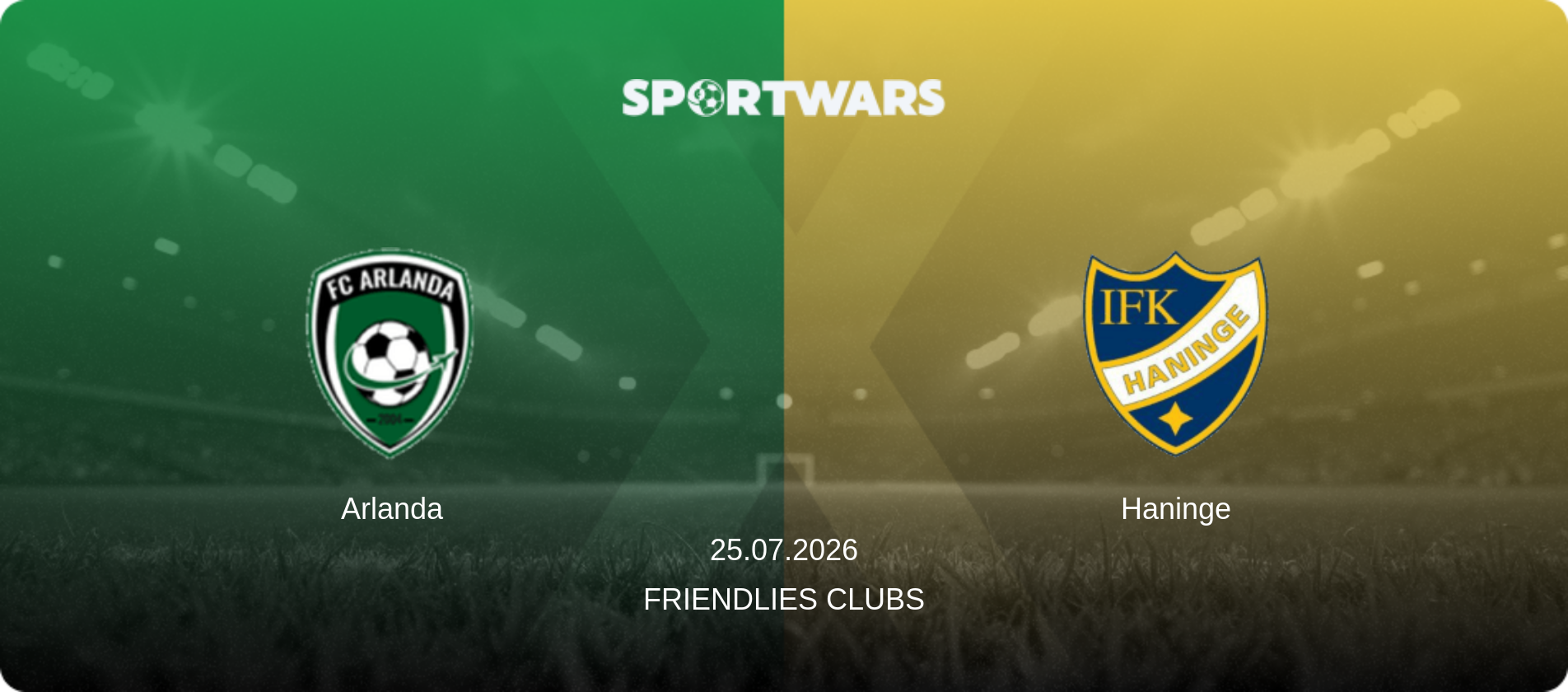 Arlanda — Haninge, 25.07.2026 — Friendlies Clubs (match preview)
