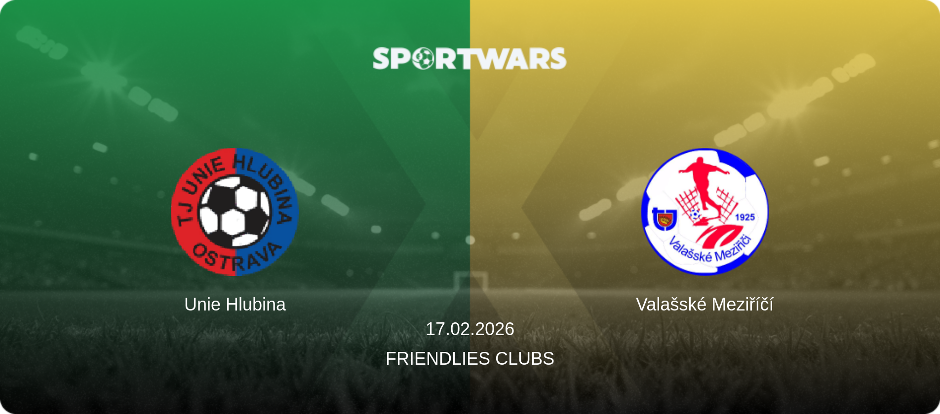 Unie Hlubina — Valašské Meziříčí, 17.02.2026 — Friendlies Clubs (match preview)