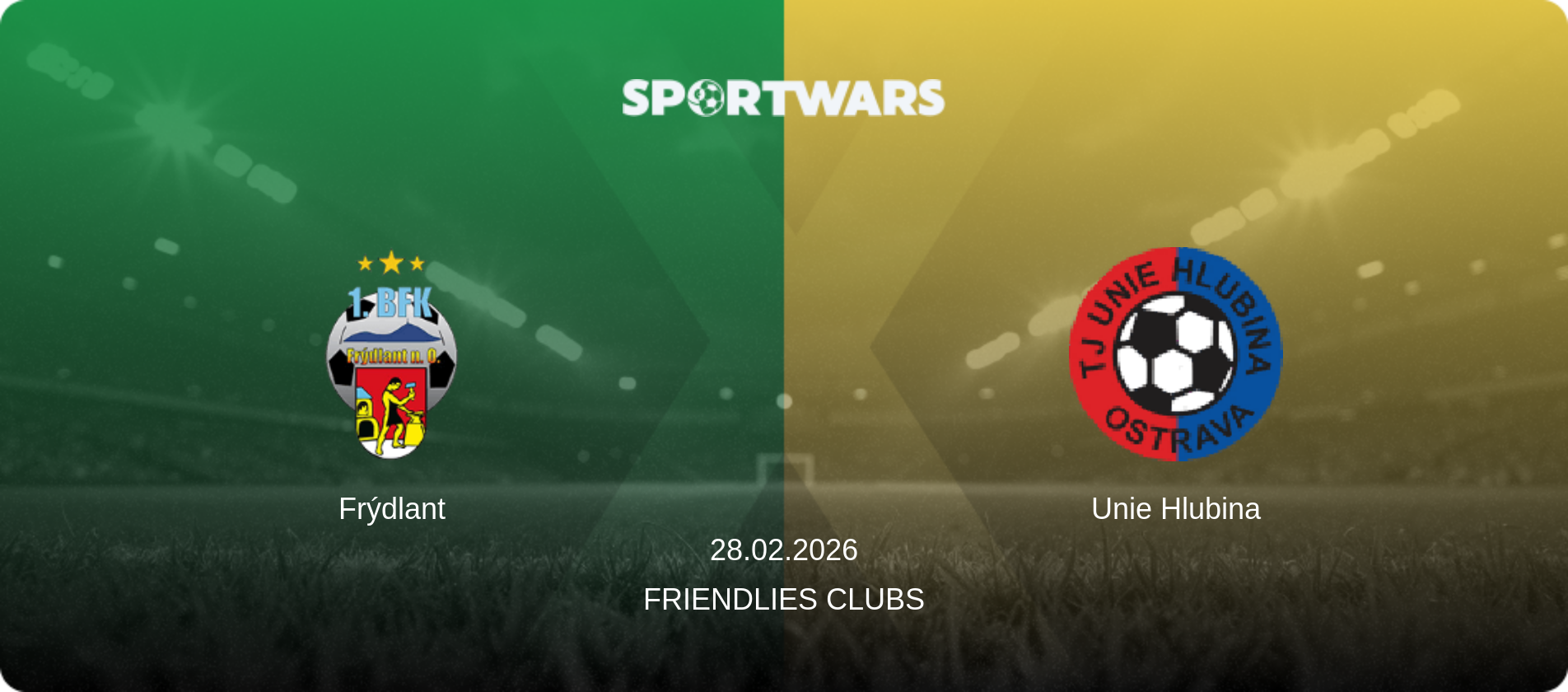 Frýdlant — Unie Hlubina, 28.02.2026 — Friendlies Clubs (match preview)