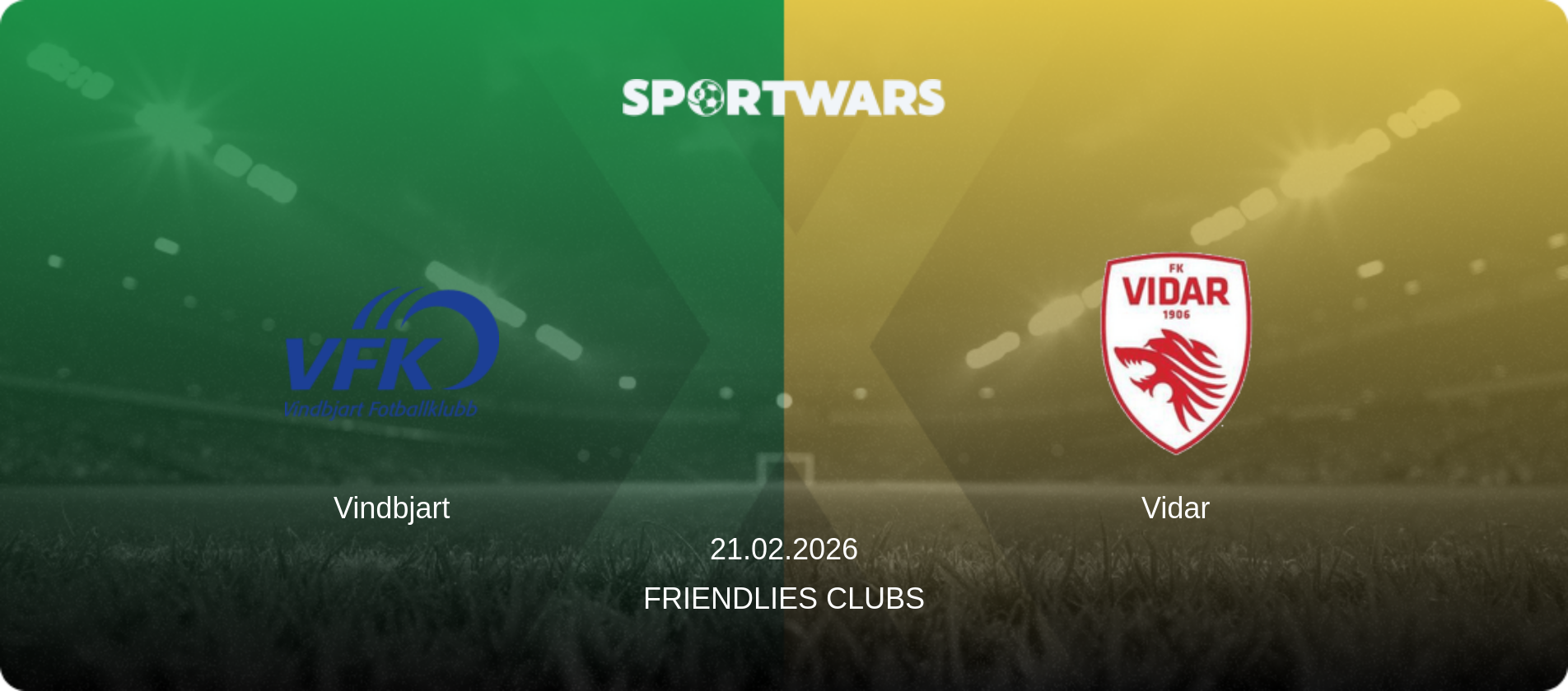 Vindbjart — Vidar, 21.02.2026 — Friendlies Clubs (match preview)