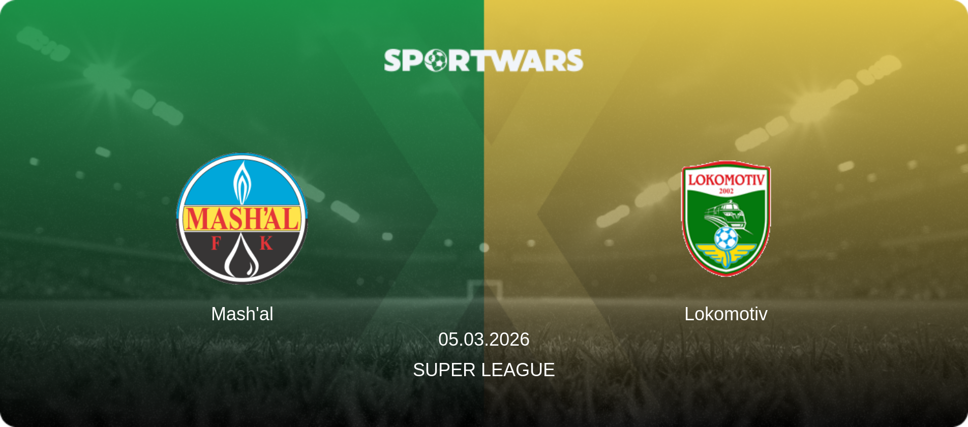 Mash'al — Lokomotiv, 05.03.2026 — Super League (match preview)