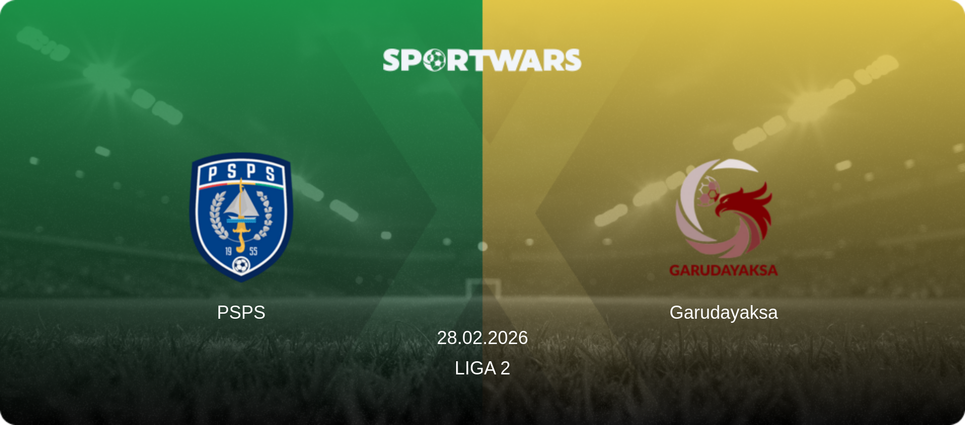 PSPS — Garudayaksa, 28.02.2026 — Liga 2 (match preview)