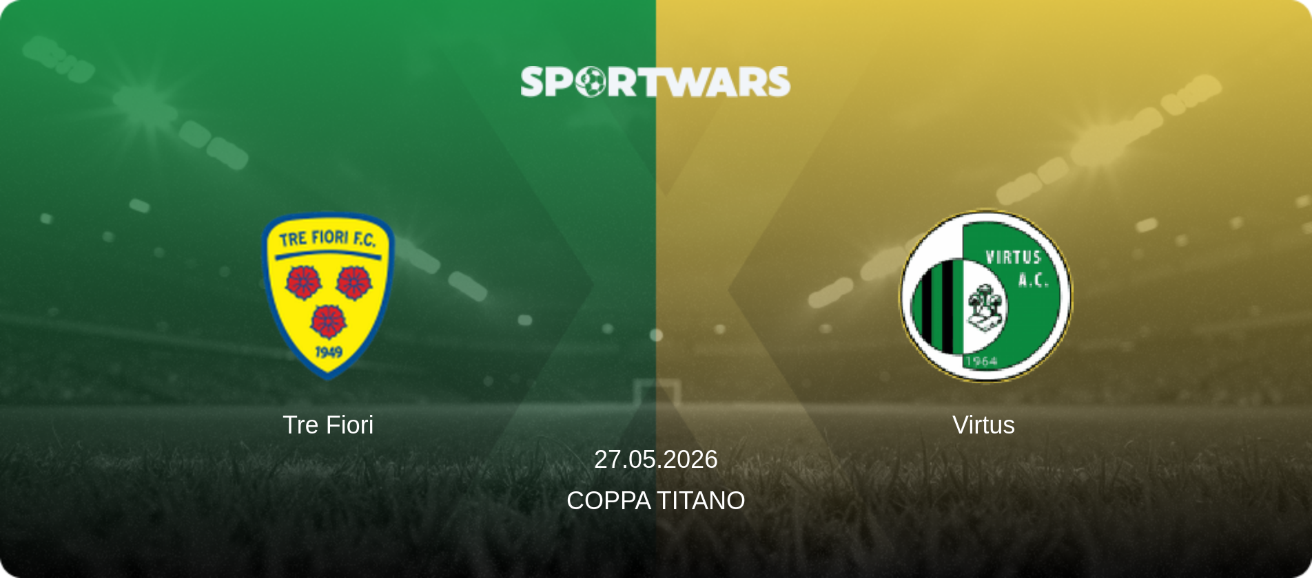 Tre Fiori — Virtus, 27.05.2026 — Coppa Titano (match preview)