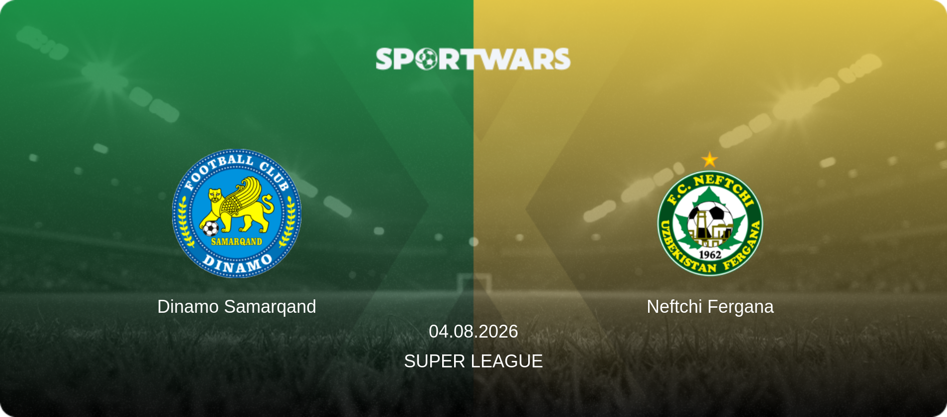Dinamo Samarqand — Neftchi Fergana, 04.08.2026 — Super League (match preview)