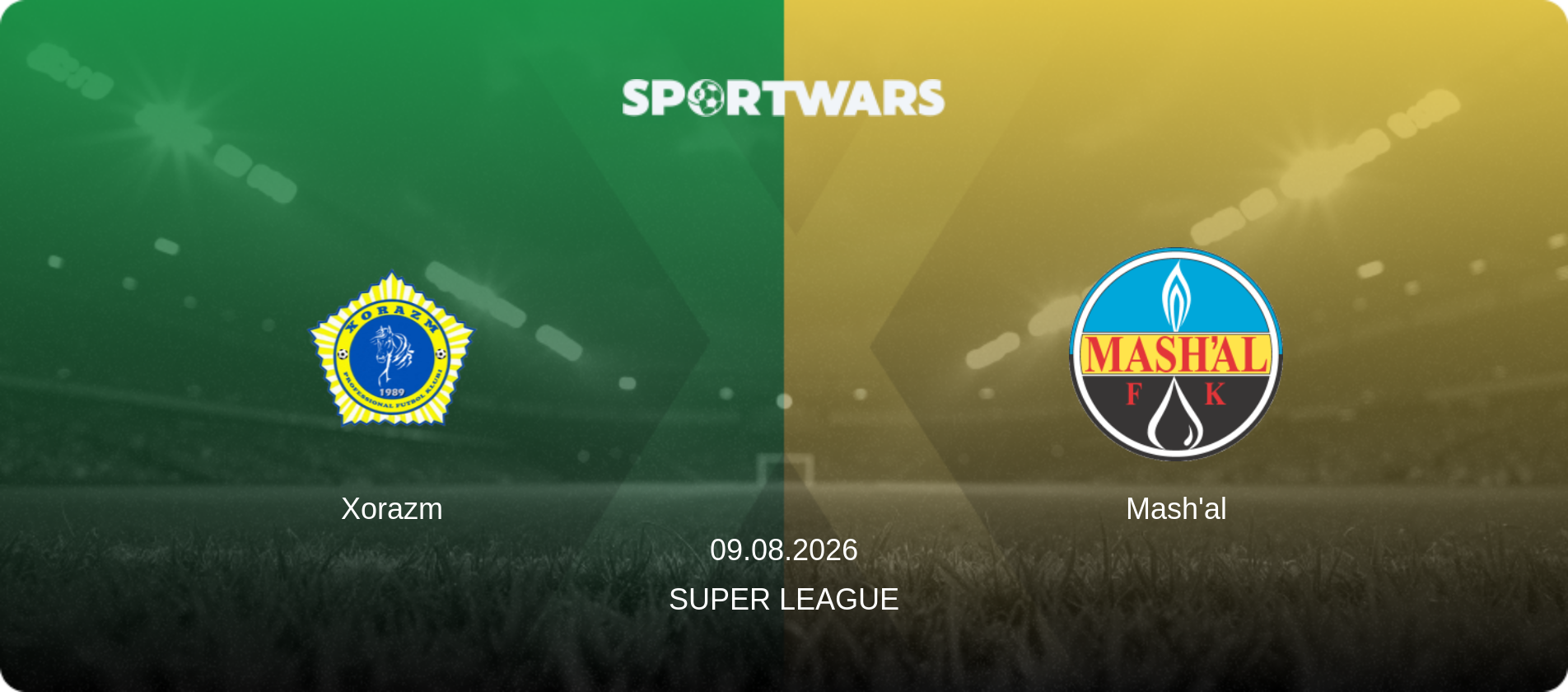 Xorazm — Mash'al, 09.08.2026 — Super League (match preview)