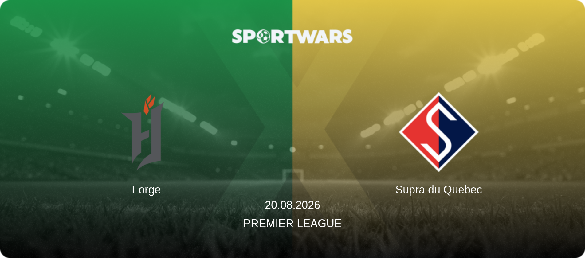 Forge — Supra du Quebec, 20.08.2026 — Premier League (match preview)