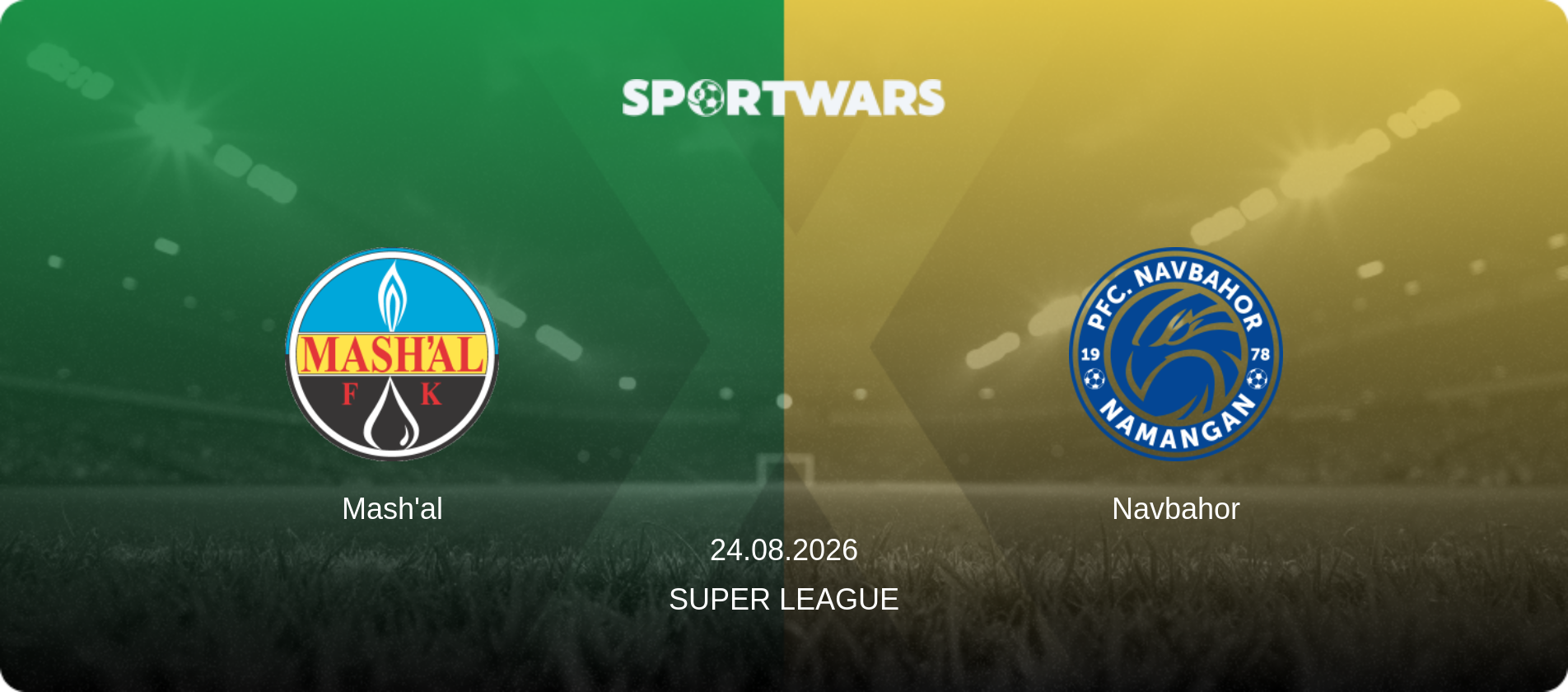 Mash'al — Navbahor, 24.08.2026 — Super League (match preview)