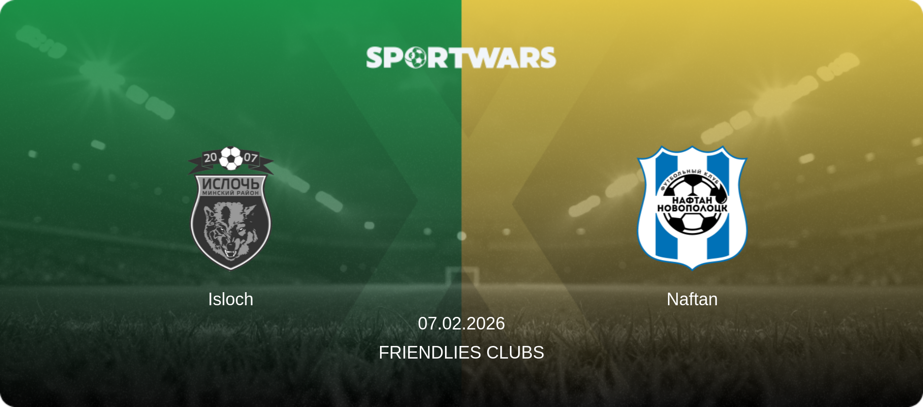Isloch — Naftan, 07.02.2026 — Friendlies Clubs (match preview)