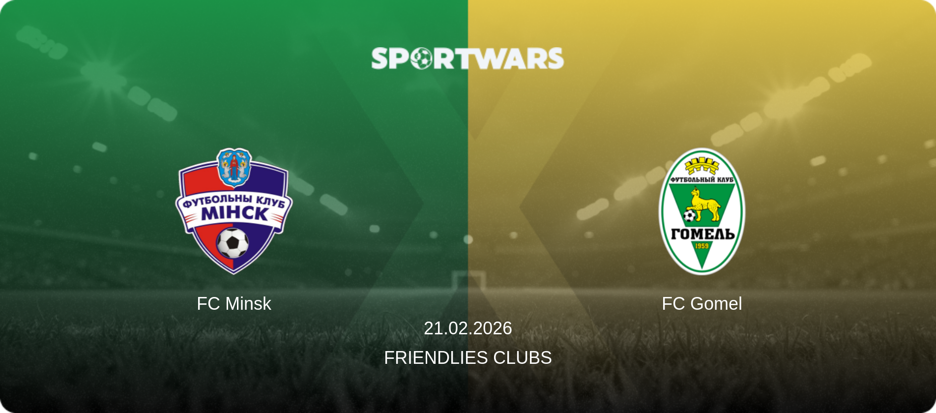 FC Minsk — FC Gomel, 21.02.2026 — Friendlies Clubs (match preview)
