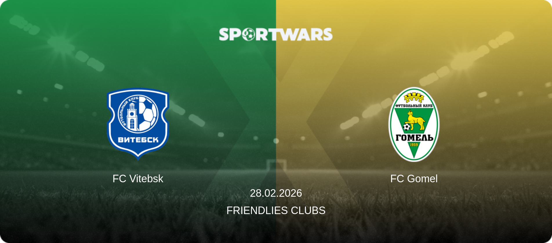 FC Vitebsk — FC Gomel, 28.02.2026 — Friendlies Clubs (match preview)