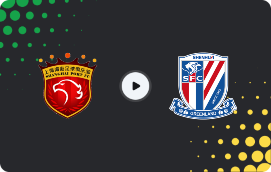 Where to watch Shanghai Port — Shanghai Shenhua, FA Cup, 22.06.2025