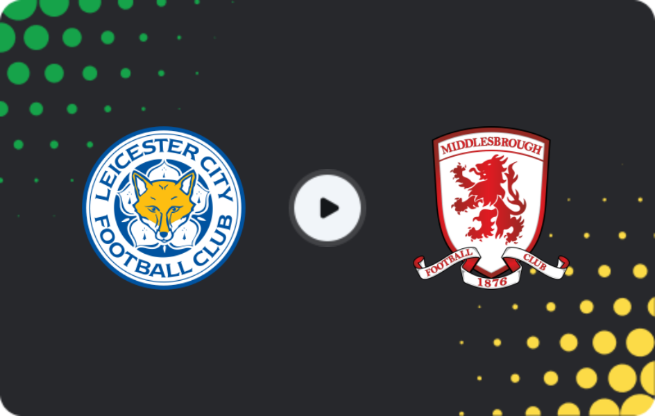 Where to watch Leicester — Middlesbrough, Championship, 04.11.2025