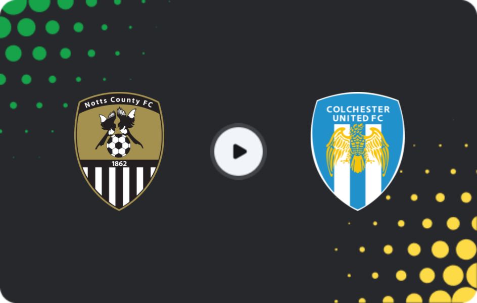 Where to watch Notts County — Colchester, League Two, 22.11.2025