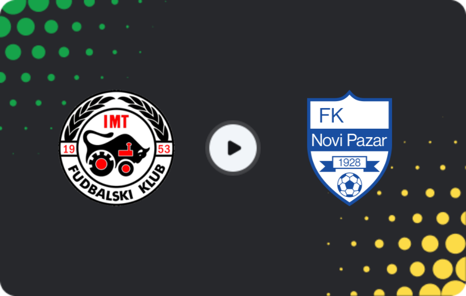 Where to watch IMT Novi Beograd — Novi Pazar, Super Liga, 07.12.2025