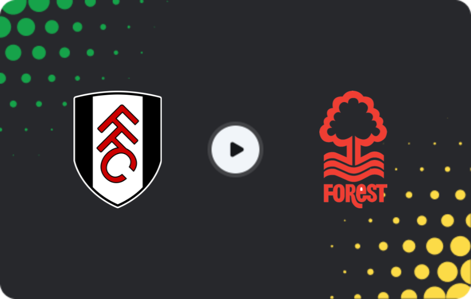 Where to watch Fulham — Nottingham Forest, Premier League, 22.12.2025