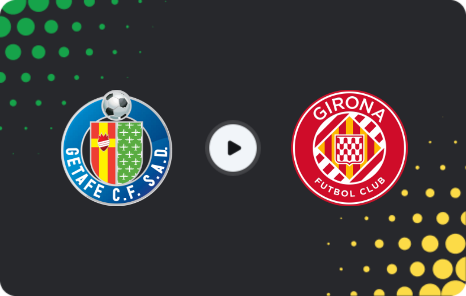 Where to watch Getafe — Girona, La Liga, 31.10.2025