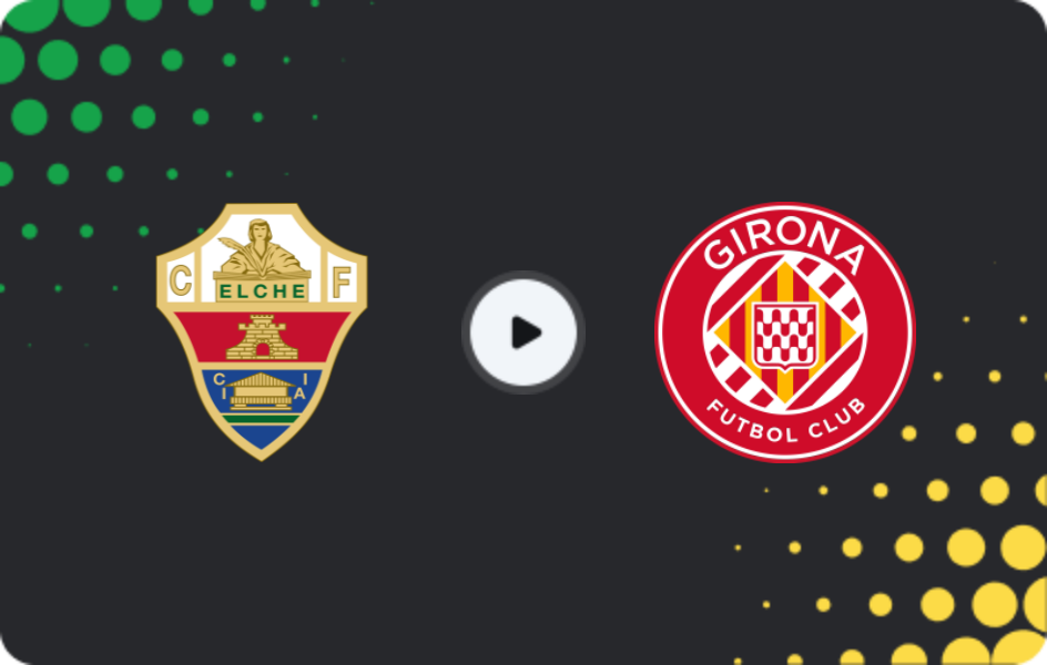Where to watch Elche — Girona, La Liga, 07.12.2025