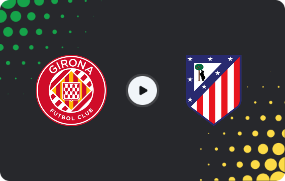 Where to watch Girona — Atletico Madrid, La Liga, 21.12.2025