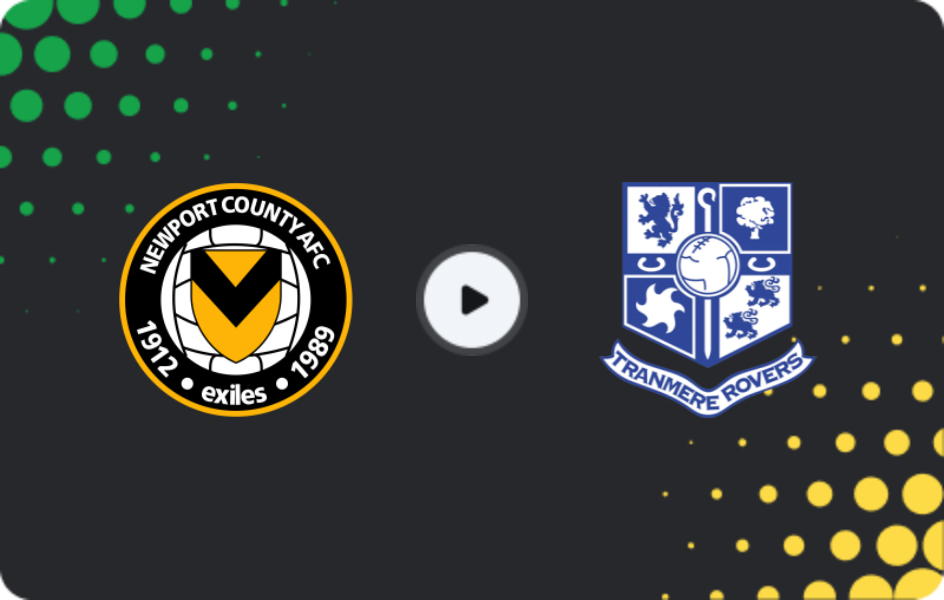 Where to watch Newport County — Tranmere, League Two, 04.01.2026
