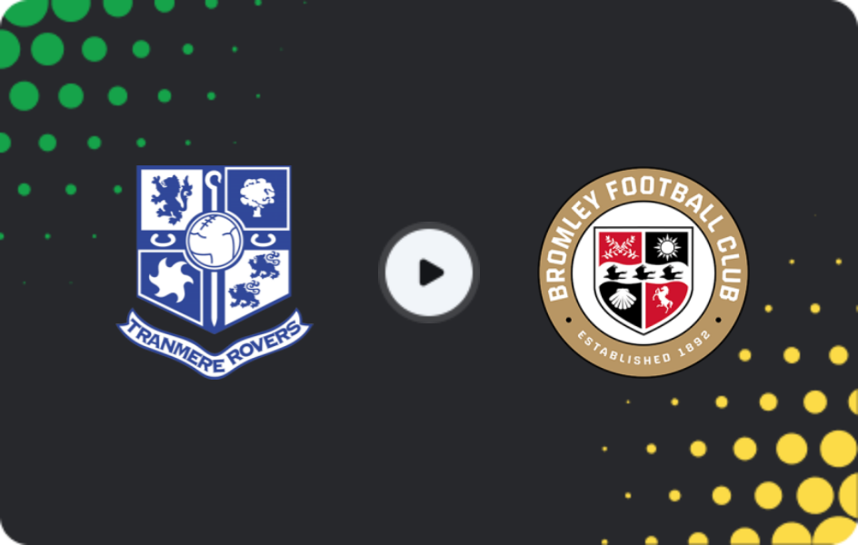 Where to watch Tranmere — Bromley, League Two, 10.01.2026