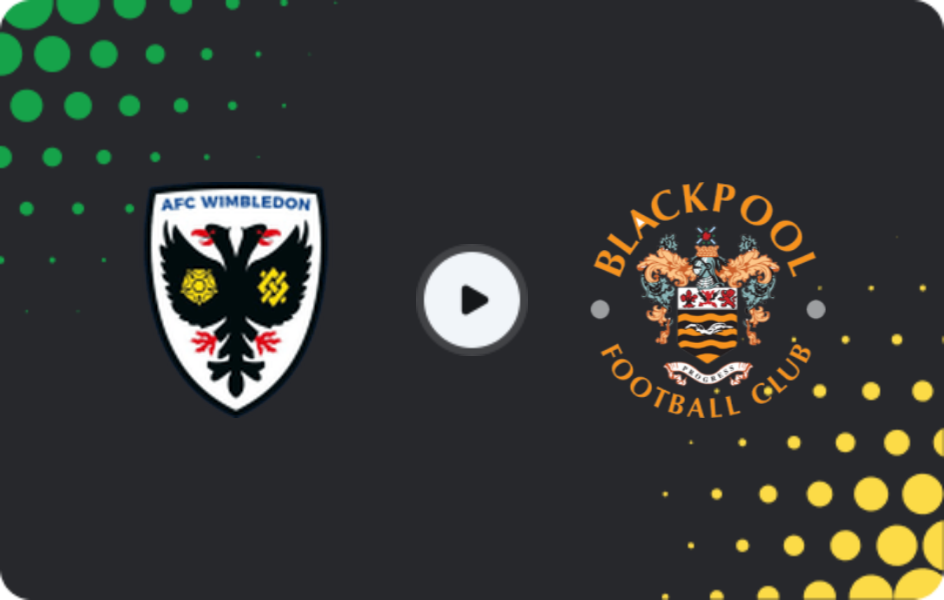 Where to watch AFC Wimbledon — Blackpool, League One, 10.01.2026