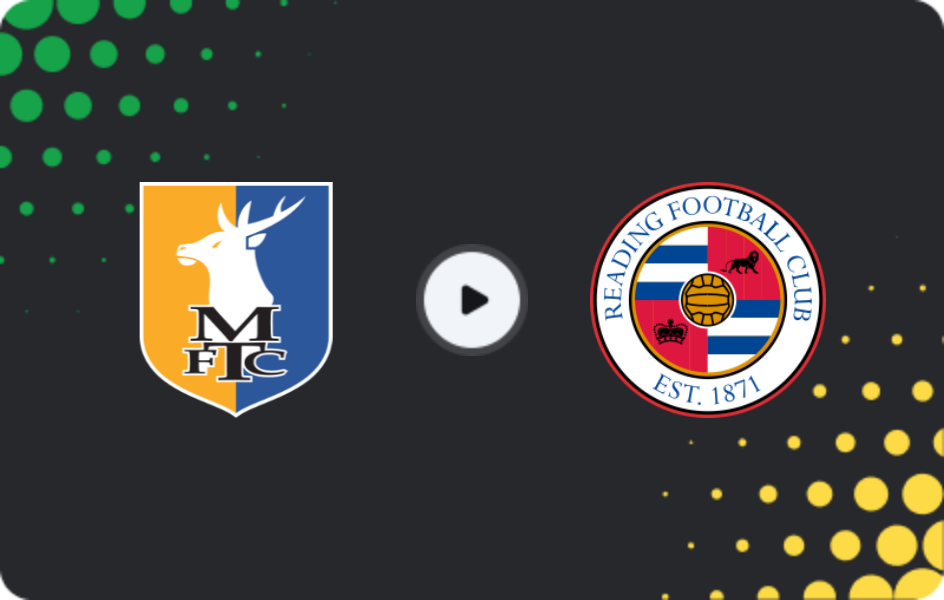 Where to watch Mansfield Town — Reading, League One, 10.01.2026