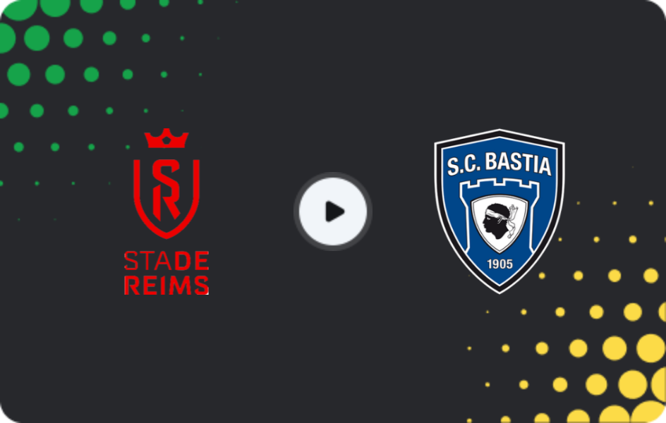 Where to watch Reims — Bastia, Ligue 2, 06.02.2026