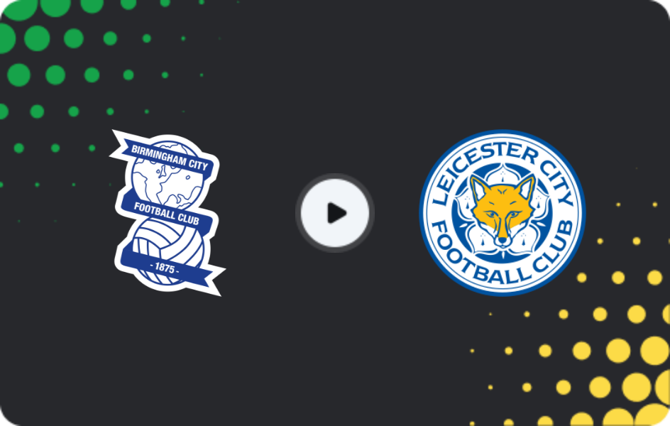 Where to watch Birmingham — Leicester, Championship, 07.02.2026