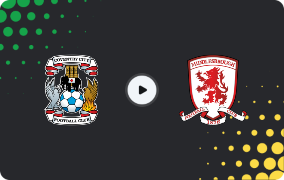 Where to watch Coventry — Middlesbrough, Championship, 16.02.2026