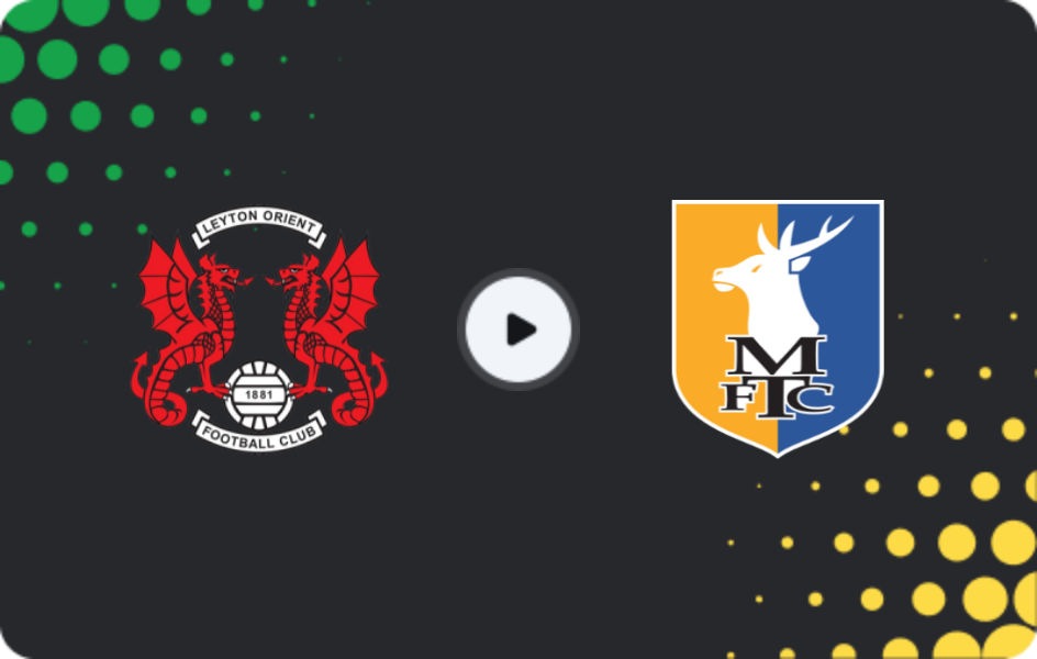 Where to watch Leyton Orient — Mansfield Town, League One, 14.02.2026